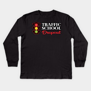 Traffic School Dropout Kids Long Sleeve T-Shirt